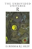 Bohm, D.: The Undivided Universe: An Ontological Interpretation of Quantum Theory
