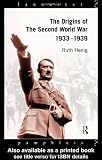 Henig, Ruth: Origins of the Second World War, 1933-1939 Henig, Ruth: Origins of the Second World War, 1933-1939