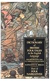 Norton, F. J.: A Dictionary of British Folk-Tales in the English Language: Folk Naratives Norton, F. J.: A Dictionary of British Folk-Tales in the English Language: Folk Naratives