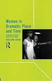 Cousins, Geraldine: Women in Dramatic Place and Time Cousins, Geraldine: Women in Dramatic Place and Time