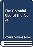 Azim, Firdous: The Colonial Rise of the Novel Azim, Firdous: The Colonial Rise of the Novel