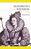 Doran, Susan: Elizabeth I and Religion 1558-1603 Doran, Susan: Elizabeth I and Religion 1558-1603