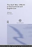 Rowe, Peter: The Gulf War 1990-91 in International and English Law Rowe, Peter: The Gulf War 1990-91 in International and English Law