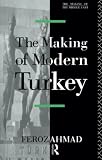 Ahmad, Feroz: The Making of Modern Turkey Ahmad, Feroz: The Making of Modern Turkey