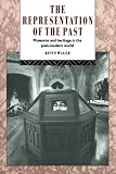 Walsh: The Representation of the Past: Museums and Heritage in the Postmodern World Walsh: The Representation of the Past: Museums and Heritage in the Postmodern World