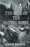 Kilgour, Maggie: The Rise of the Gothic Novel Kilgour, Maggie: The Rise of the Gothic Novel