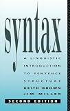 Brown, Keith: Syntax: A Linguistic Introduction to Sentence Structure