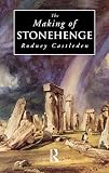 Castleden, Rodney: The Making of Stonehenge