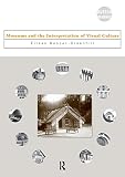 Hooper-Greenhill, Eilean: Museums and the Interpretation of Visual Culture Hooper-Greenhill, Eilean: Museums and the Interpretation of Visual Culture