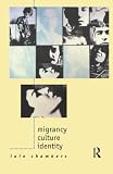 Chambers, Iain: Migrancy, Culture, Identity Chambers, Iain: Migrancy, Culture, Identity