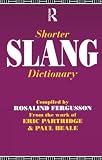 Fergusson, Rosalind: Shorter Slang Dictionary Fergusson, Rosalind: Shorter Slang Dictionary