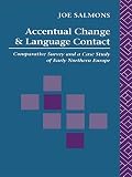 Salmons, Joe: Accentual Change and Language Contact : A Comparative Survey and a Case Study of Northern Europe Salmons, Joe: Accentual Change and Language Contact : A Comparative Survey and a Case Study of Northern Europe