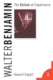 Caygill, Howard: Walter Benjamin: The Colour of Experience Caygill, Howard: Walter Benjamin: The Colour of Experience