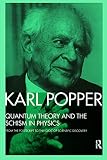 Popper, Karl Raimund: Quantum Theory and the Schism in Physics: From the Postscript to the Logic of Scientific Discovery Popper, Karl Raimund: Quantum Theory and the Schism in Physics: From the Postscript to the Logic of Scientific Discovery