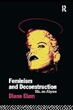 Elam, Diane: Feminism and Deconstruction Elam, Diane: Feminism and Deconstruction