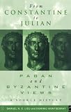 Montserrat, Dominic: From Constantine to Julian: Pagan and Byzantine Views  A Source History