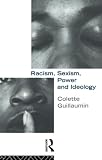 Guillaumin, Colette: Racism, Sexism, Power and Ideology Guillaumin, Colette: Racism, Sexism, Power and Ideology