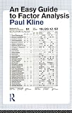 Kline, Paul: An Easy Guide to Factor Analysis Kline, Paul: An Easy Guide to Factor Analysis