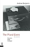 Benjamin, Andrew: The Plural Event: Descartes, Hegel, Heidegger