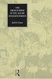 Censer, Jack R.: The French Press in the Age of Enlightenment Censer, Jack R.: The French Press in the Age of Enlightenment