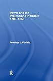 Corfield, P. J.: Power and the Professions in Britain, 1700-1850