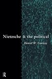 Conway, Daniel W.: Nietzsche & the Political Conway, Daniel W.: Nietzsche & the Political
