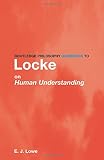 Lowe, E. J.: Routledge Philosophy Guidebook to Locke on Human Understanding Lowe, E. J.: Routledge Philosophy Guidebook to Locke on Human Understanding