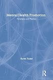 Tudor, Keith: Mental Health Promotion: Paradigms and Practice Tudor, Keith: Mental Health Promotion: Paradigms and Practice