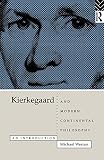 Weston, Michael: Kierkegaard and Modern Continental Philosophy: An Introduction