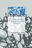 Conley, Verena Andermatt: Ecopolitics: The Environment in Poststructuralist Thought Conley, Verena Andermatt: Ecopolitics: The Environment in Poststructuralist Thought