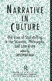 Nash, Cristopher: Narrative in Culture: The Uses of Storytelling in the Sciences, Philosophy, and Literature