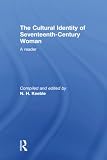 Keeble, N.H.: The Cultural Identity of Seventeenth-Century Woman: A Reader Keeble, N.H.: The Cultural Identity of Seventeenth-Century Woman: A Reader
