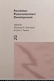 Marchand, Marianne H.: Feminism/Postmodernism/Development Marchand, Marianne H.: Feminism/Postmodernism/Development