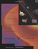 Kellner, Douglas: Media Culture: Cultural Studies, Identity and Politics Between the Modern and the Postmodern Kellner, Douglas: Media Culture: Cultural Studies, Identity and Politics Between the Modern and the Postmodern