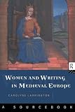 Larrington, Carolyne: Women and Writing in Medieval Europe: A Sourcebook Larrington, Carolyne: Women and Writing in Medieval Europe: A Sourcebook
