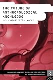 Association of Social Anthropologists of the Commonwealth Conference 1: The Future of Anthropological Knowledge