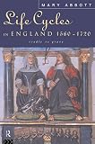 Abbott, Mary: Life Cycles in England 1560-1720: Cradle to Grave Abbott, Mary: Life Cycles in England 1560-1720: Cradle to Grave