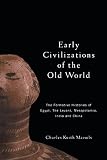 Maisels, Charles: Early Civilizations of the Old World: Formative Histories of Egypt the Levant Mesopotamia India & China Maisels, Charles: Early Civilizations of the Old World: Formative Histories of Egypt the Levant Mesopotamia India & China