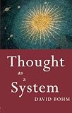 Bohm, David: Thought As a System