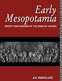 Postgate, J.N.: Early Mesopotamia: Society and Economy at the Dawn of History Postgate, J.N.: Early Mesopotamia: Society and Economy at the Dawn of History