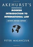 Malanczuk, Peter: Akehurst's Modern Introduction to International Law Malanczuk, Peter: Akehurst's Modern Introduction to International Law