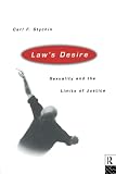 Stychin, Carl F.: Law's Desire: Sexuality and the Limits of Justice Stychin, Carl F.: Law's Desire: Sexuality and the Limits of Justice