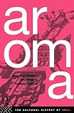 Synnott, Anthony: Aroma: The Cultural History of Smell Synnott, Anthony: Aroma: The Cultural History of Smell
