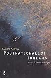 Kearney, Richard: Postnationalist Ireland: Politics, Culture, Philosophy Kearney, Richard: Postnationalist Ireland: Politics, Culture, Philosophy