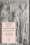 Isager, Signe: Anient Greek Agriculture: An Introduction Isager, Signe: Anient Greek Agriculture: An Introduction