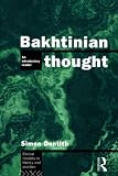 Dentith, Simon: Bakhtinian Thought: An Introductory Reader Dentith, Simon: Bakhtinian Thought: An Introductory Reader