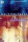 Bennett, David: Multicultural States: Rethinking Difference and Identity Bennett, David: Multicultural States: Rethinking Difference and Identity