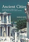 Gates, Charles: Ancient Cities: The Archaeology of Urban Life in the Ancient Near East and Egypt, Greece, and Rome Gates, Charles: Ancient Cities: The Archaeology of Urban Life in the Ancient Near East and Egypt, Greece, and Rome