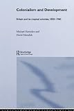 Havinden, Michael: Colonialism And Development: Britain And Its Tropical Colonies 1850-1960 Havinden, Michael: Colonialism And Development: Britain And Its Tropical Colonies 1850-1960