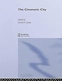 Clarke, David B.: The Cinematic City Clarke, David B.: The Cinematic City